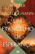Um evangelho de esperança di Walter Brueggemann edito da Editora Mundo Cristão