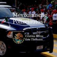 Mexikanische Polizeiautos di Cristina Berna, Eric Thomsen edito da Books on Demand