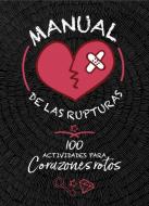 Manual de las rupturas : 100 actividades para corazones rotos di Myrian Sayalero González edito da Alfaguara
