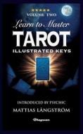 LEARN TO MASTER TAROT - VOLUME TWO ILLUSTRATED KEYS LEARN TO MASTER TAROT - VOLUME TWO ILLUSTRATED KEYS