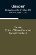 Chambers' Edinburgh Journal, No. 451, Volume XVIII, New Series, August 21, 1852 di Various edito da Alpha Editions
