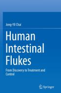 Human Intestinal Flukes: From Discovery to Treatment and Control di Jong-Yil Chai edito da SPRINGER NATURE