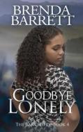Goodbye Lonely di Brenda a. Barrett edito da Jamaica Treasures
