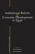 Institutional Reform and Economic Development in Egypt di Noha El-Mikawy edito da AMER UNIV IN CAIRO PR