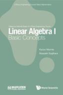 Linear Algebra I: Basic Concepts di Kazuo Murota, Masaaki Sugihara edito da WORLD SCIENTIFIC PUB CO INC