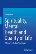 Spirituality, Mental Health and Quality of Life: Pathways in Indian Psychology di Naveen Pant edito da SPRINGER NATURE