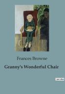 Granny's Wonderful Chair di Frances Browne edito da Culturea