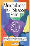 Mindfulness for Stress Relief di Melinda Dean edito da Starfelia Ltd