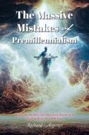 The Massive Mistakes of Premillennialism di Richard Aegerter edito da Christian Faith Publishing