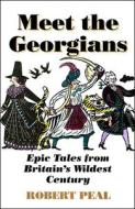 Meet the Georgians di Rob Peal edito da HarperCollins Publishers