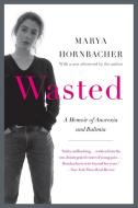 Wasted di Marya Hornbacher edito da Harper Collins Publ. USA