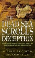The Dead Sea Scrolls Deception di Michael Baigent, Richard Leigh edito da Cornerstone