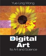 Digital Art: Its Art and Science di Yue-Ling Wong edito da Prentice Hall