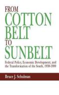 From Cotton Belt to Sunbelt: Federal Policy, Economic Development, and the Transformation of the South, 1938-1980 di Bruce J. Schulman edito da OXFORD UNIV PR