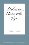 Studies in Music with Text di David Lewin edito da Oxford University Press Inc