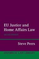 Eu Justice And Home Affairs Law di #Peers,  Steve J. edito da Oxford University Press