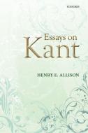 Essays on Kant di Henry E. Allison edito da OXFORD UNIV PR