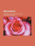 Mechanics; Problems For Engineering Students di Frank Berry Sanborn edito da General Books Llc