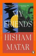 My Friends di Hisham Matar edito da Penguin Books Ltd