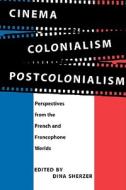 Cinema, Colonialism, Postcolonialism edito da University of Texas Press