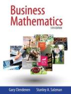 Business Mathematics Plus Mymathlab with Pearson Etext -- Access Card Package di Gary Clendenen, Stanley Salzman edito da Pearson
