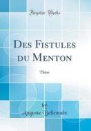Des Fistules Du Menton: These (Classic Reprint) di Auguste Bellemain edito da Forgotten Books