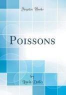 Poissons (Classic Reprint) di Louis Dollo edito da Forgotten Books