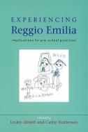 Experiencing Reggio Emilia di Lesley Abbott, Cathy Nutbrown edito da Open University Press
