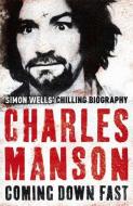 Charles Manson: Coming Down Fast di Simon Wells edito da Hodder & Stoughton