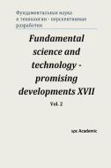 Fundamental Science and Technology - Promising Developments XVII. Vol. 2 di Spc Academic edito da Lulu.com