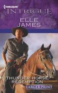 Thunder Horse Redemption di Elle James edito da Harlequin