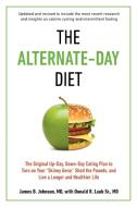 The Alternate-Day Diet Revised: The Original Up-Day, Down-Day Eating Plan to Turn on Your "skinny Gene," Shed the Pounds di James B. Johnson, Donald R. Laub edito da PERIGEE BOOKS