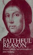 Faithful Reason di John Haldane edito da Routledge
