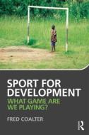 Sport for Development di Fred Coalter edito da Routledge