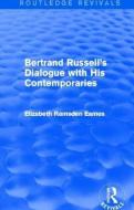 Bertrand Russell's Dialogue with His Contemporaries di Elizabeth Ramsden Eames edito da Taylor & Francis Ltd