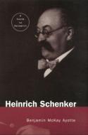 Heinrich Schenker di Benjamin Ayotte edito da Routledge