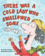 There Was a Cold Lady Who Swallowed Some Snow! di Lucille Colandro edito da CARTWHEEL BOOKS