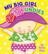 My Big Girl Undies di Karen Katz edito da Grosset & Dunlap
