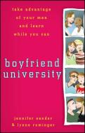Boyfriend University: Take Advantage of Your Man and Learn While You Can di J. Sander, Lynne Rominger edito da WILEY