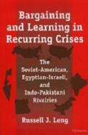 Leng, R:  Bargaining and Learning in Recurring Crises di Russell J. Leng edito da University of Michigan Press