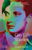 Gay Life Stories di Robert Aldrich edito da Thames & Hudson Ltd