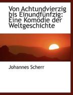 Von Achtundvierzig Bis Einundfa1/4nfzig di Johannes Scherr edito da Bibliolife