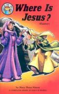 Where is Jesus?: Matthew 27:62-66; 28:1-9: Easter di Mary Manz Simon edito da Concordia Publishing House
