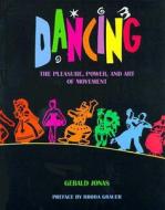 Dancing: The Pleasure, Power, and Art of Movement di Gerald Jonas edito da Turtleback Books