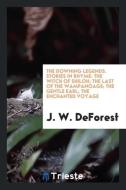 The Downing legends. Stories in rhyme di J. W. Deforest edito da Trieste Publishing