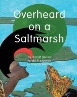 Overheard on a Saltmarsh di Harold Monro, Marcia Santore edito da LIGHTNING SOURCE INC