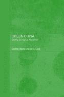Green China di Ian G. Cook, Ian G. (Associate of the Centre for Pacific Rim Studies Cook edito da Taylor & Francis Ltd