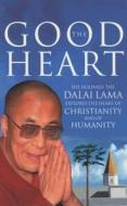 The Good Heart di Dalai Lama edito da Ebury Publishing
