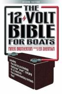 The 12 Volt Bible for Boats di Miner K. Brotherton, Ed Sherman edito da Bloomsbury Publishing PLC