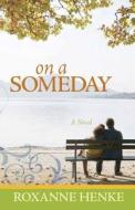 On a Someday di Roxanne Henke edito da Harvest House Publishers